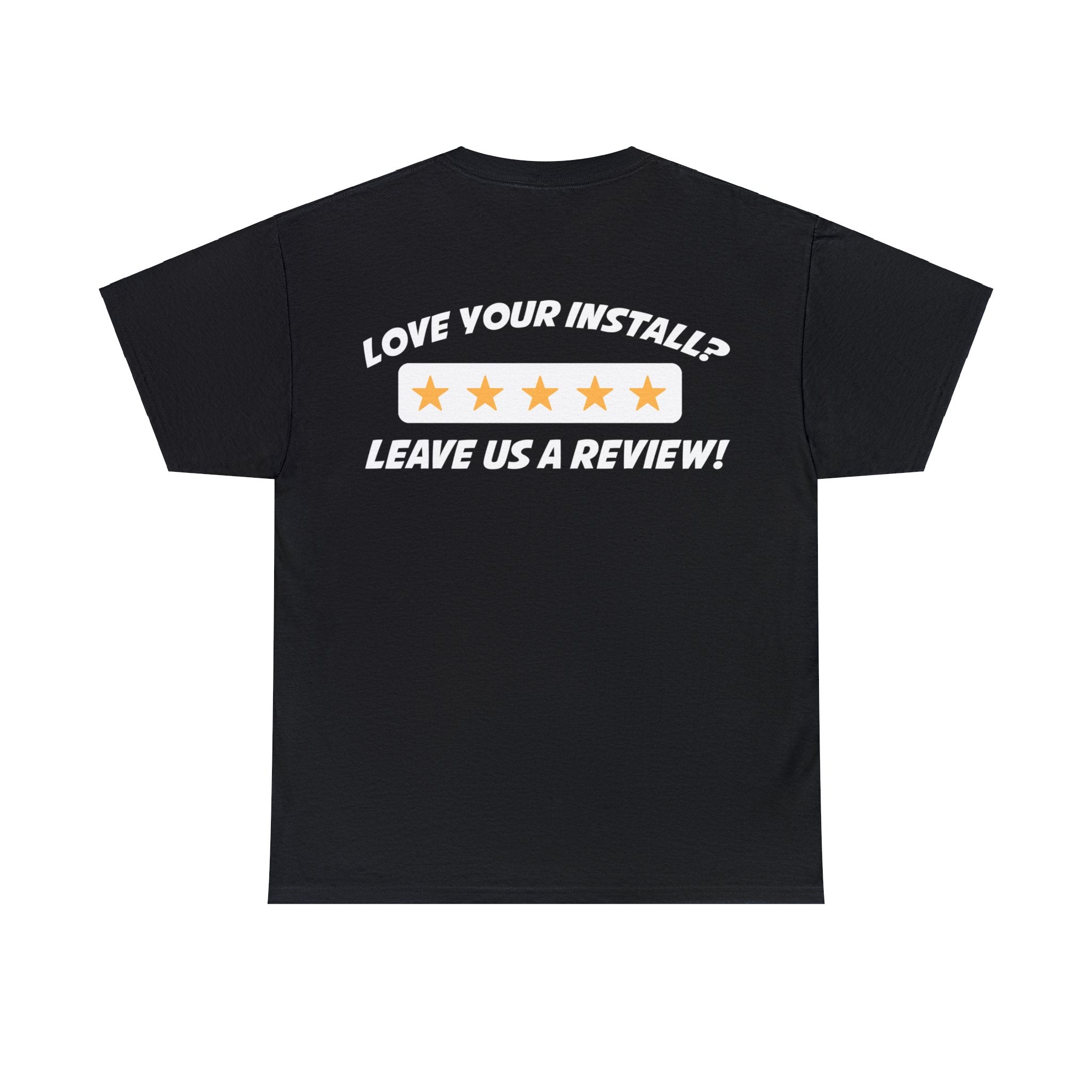 Love Your Install? Leave Us a Review Shirt