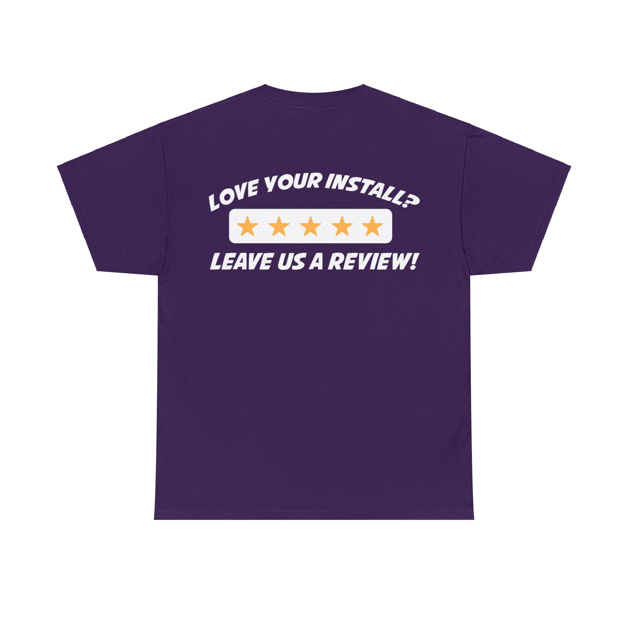 Love Your Install? Leave Us a Review Shirt