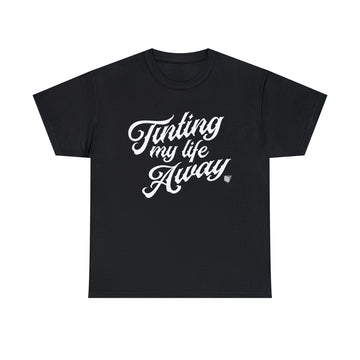 Tinting My Life Away Unisex Shirt