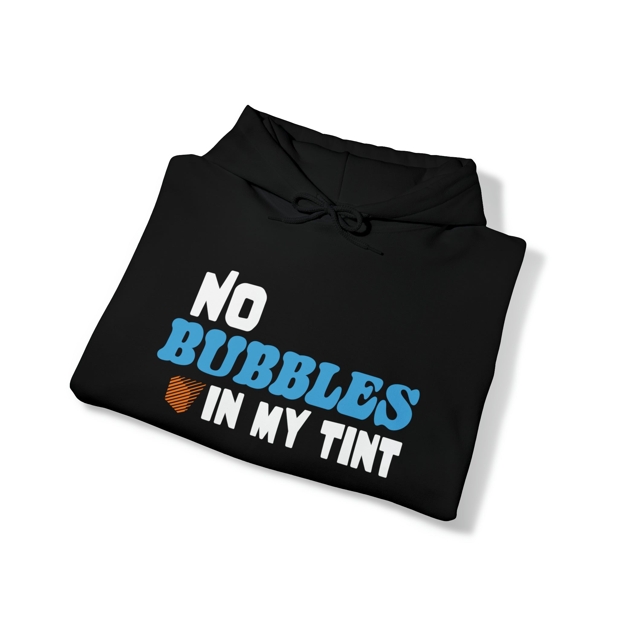 No Bubbles in My Tint Unisex Hoodie