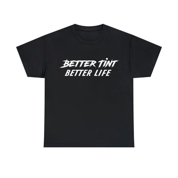 Better Tint Better Life Unisex Heavy Cotton Tee
