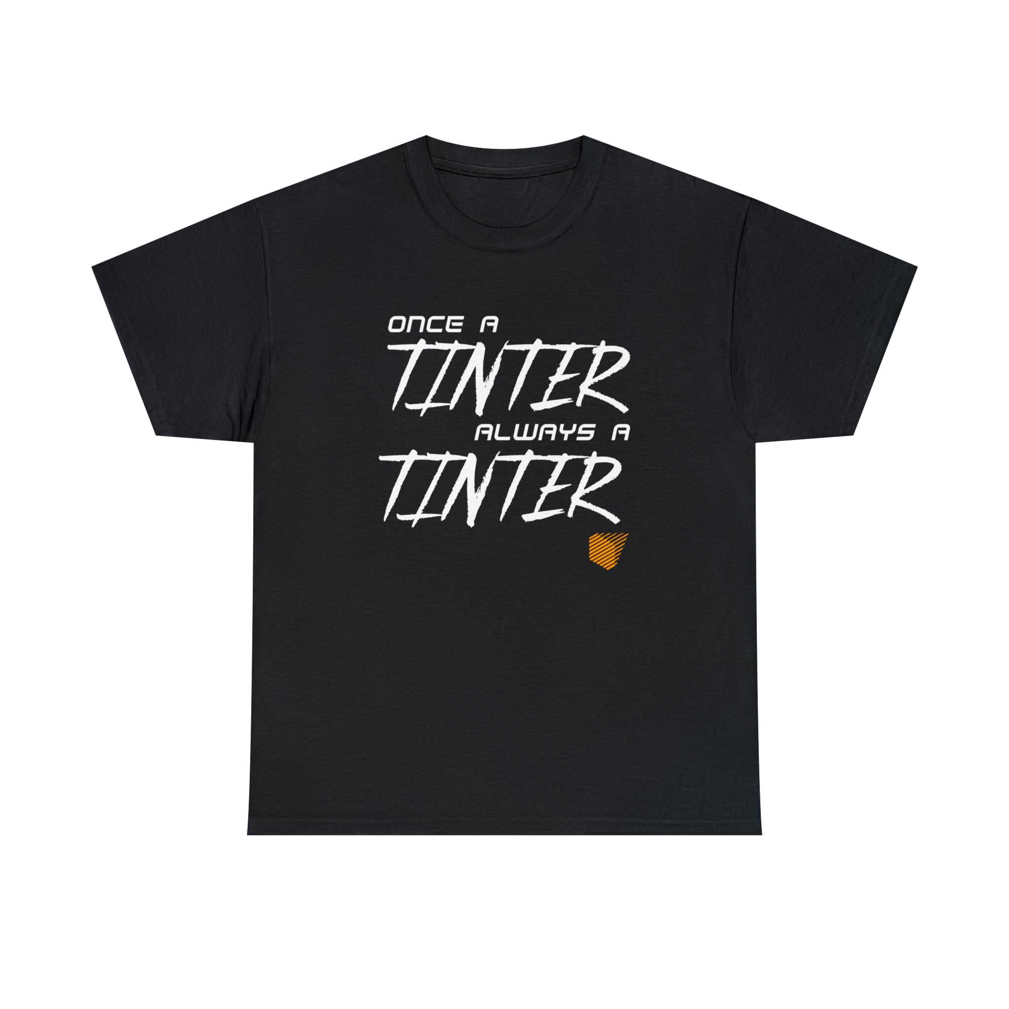 Once a Tinter, Always a Tinter Shirt