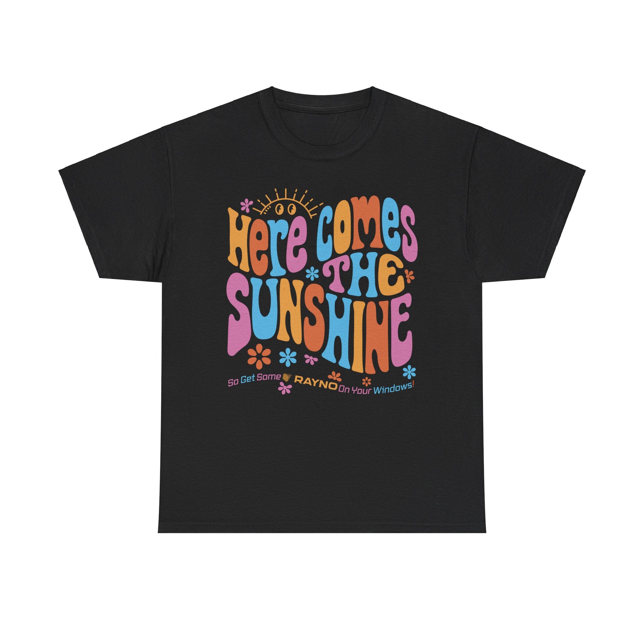 Here Comes the Sunshine So Get Rayno On Your Windows T-Shirt