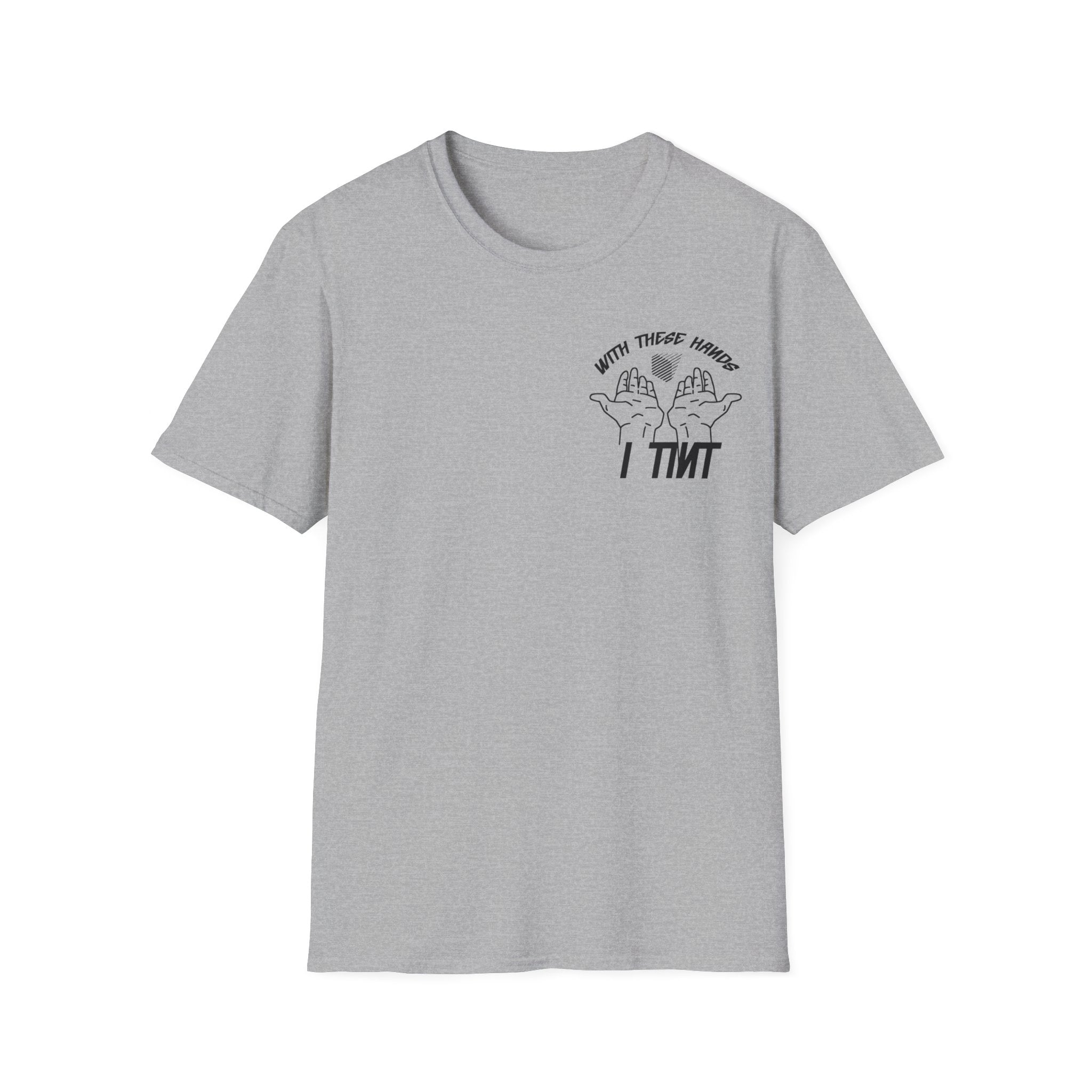 With These Hands I Tint T-Shirt