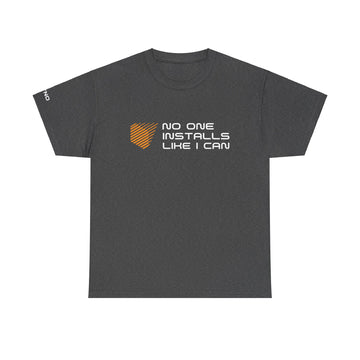 No One Installs Like I Can T-Shirt