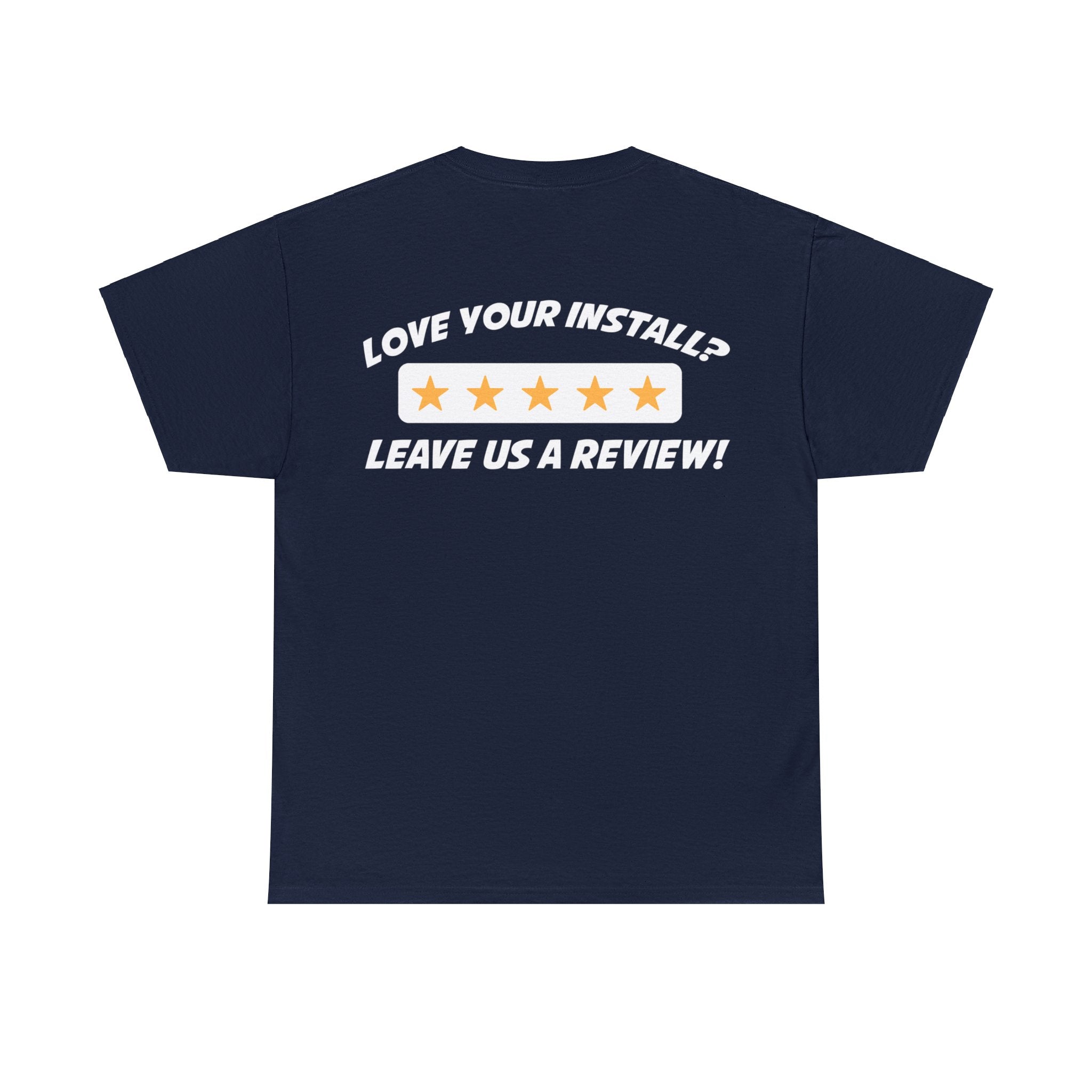 Love Your Install? Leave Us a Review Shirt