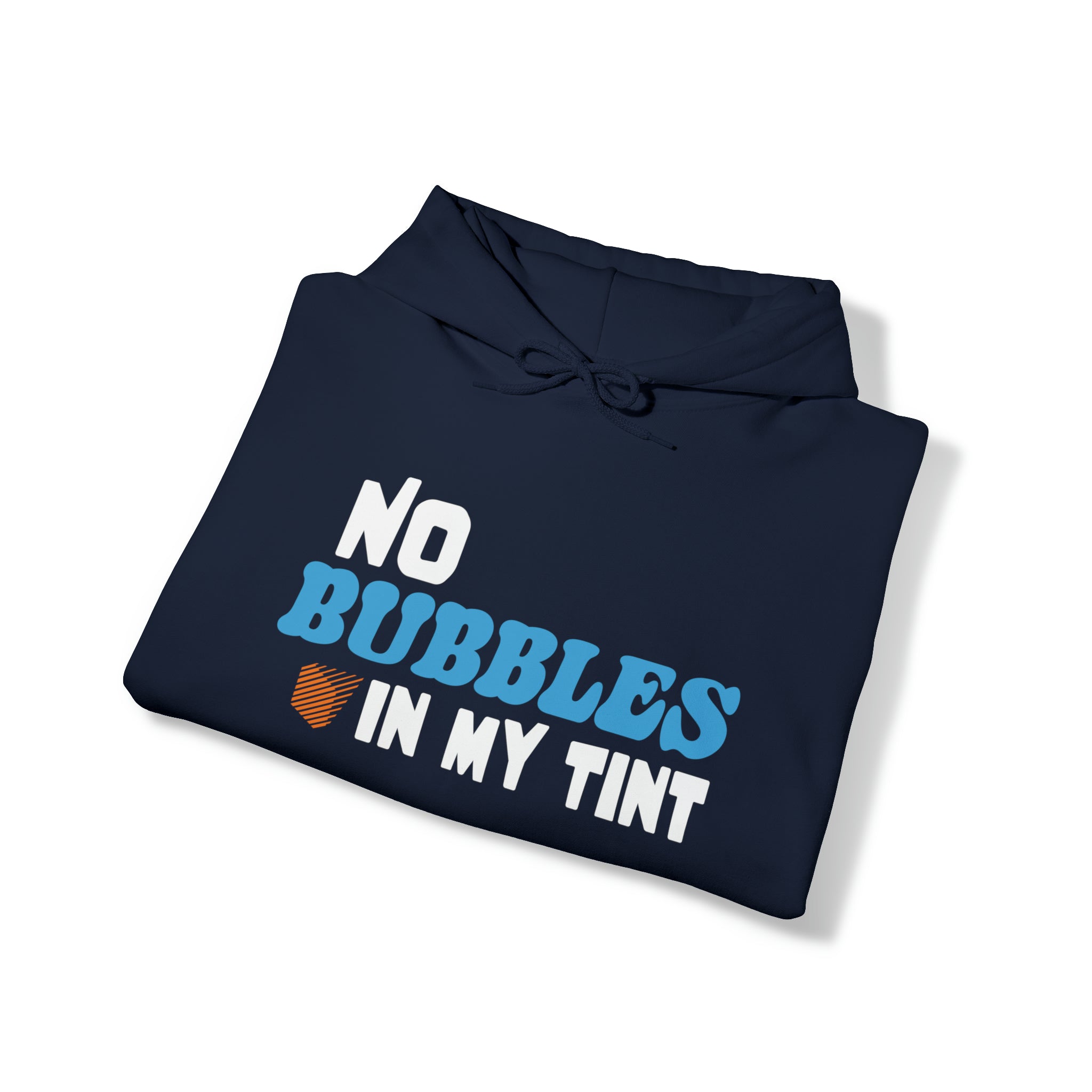 No Bubbles in My Tint Unisex Hoodie