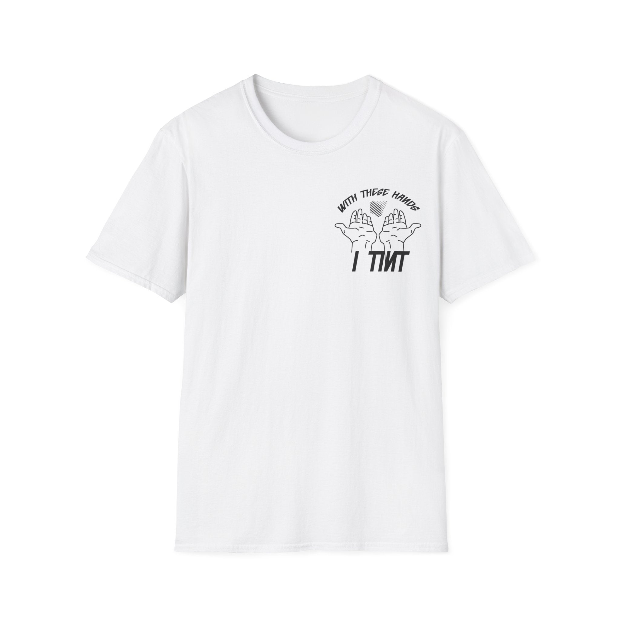 With These Hands I Tint T-Shirt